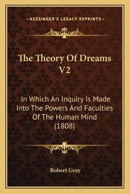 Teória snov V2: V ktorej sa skúmajú sily a schopnosti ľudskej mysle (1808) - The Theory Of Dreams V2: In Which An Inquiry Is Made Into The Powers And Faculties Of The Human Mind (1808)