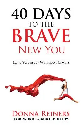 40 dní k odvážnemu novému ja: Milujte sa bez obmedzení - 40 Days to the BRAVE New You: Love Yourself Without Limits