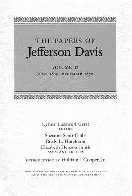 Dokumenty Jeffersona Davisa: jún 1865 - december 1870 - The Papers of Jefferson Davis: June 1865-December 1870
