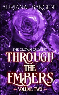 Cez plamene: Druhý diel: strhujúci fantasy lesbický erotický román - Through the Embers: Volume Two: An enthralling fantasy lesfic erotica novel