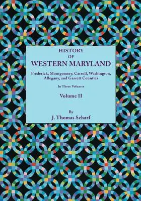 Dejiny západného Marylandu, dejiny okresov Frederick, Montgomery, Carroll, Washington, Allegany a Garrett. v troch zväzkoch, zväzok I - History of Western Maryland, Being a History of Frederick, Montgomery, Carroll, Washington, Allegany, and Garrett Counties. in Three Volumes, Volume I