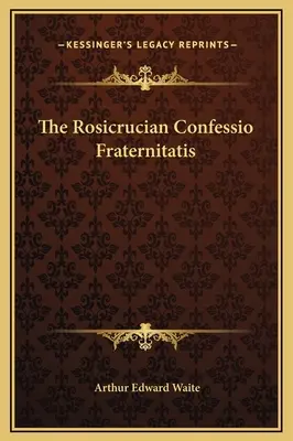 Ružokrížske Confessio Fraternitatis - The Rosicrucian Confessio Fraternitatis