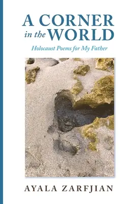 Kútik vo svete: Básne o holokauste pre môjho otca - A Corner in the World: Holocaust Poems for My Father