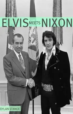 Elvis sa stretáva s Nixonom: Krátky pohľad na zvláštne pravdivý záznam o návšteve Elvisa Presleyho v Dome, kde bol - Elvis Meets Nixon: A Brief Look at the Oddly True Account of Elvis Presley's Visit to the While House