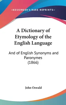 Etymologický slovník anglického jazyka: A anglických synoným a paroným (1866) - A Dictionary of Etymology of the English Language: And of English Synonyms and Paronymes (1866)