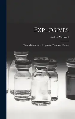 Výbušniny: Ich výroba, vlastnosti, skúšky a história - Explosives: Their Manufacture, Properties, Tests And History