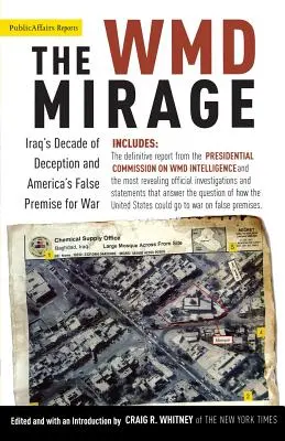 Mirage zbraní hromadného ničenia: Desaťročie klamania v Iraku a falošný dôvod Ameriky na vojnu - The WMD Mirage: Iraq's Decade of Deception and America's False Premise for War