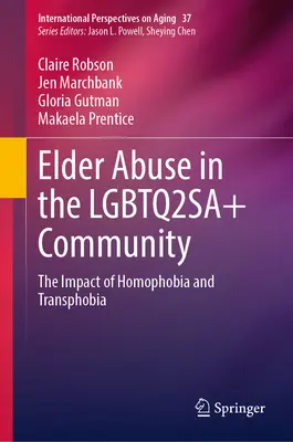 Zneužívanie starších ľudí v komunite Lgbtq2sa+: Vplyv homofóbie a transfóbie - Elder Abuse in the Lgbtq2sa+ Community: The Impact of Homophobia and Transphobia