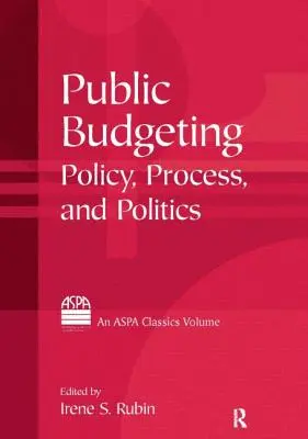 Verejné rozpočtovanie: Politika, proces a politika - Public Budgeting: Policy, Process and Politics