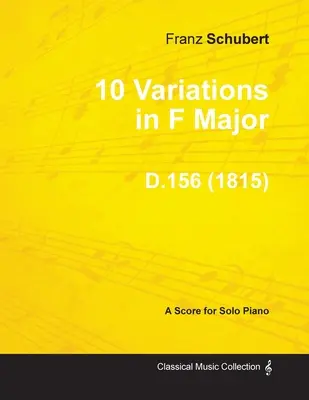 10 variácií F dur D.156 - pre sólový klavír (1815) - 10 Variations in F Major D.156 - For Solo Piano (1815)