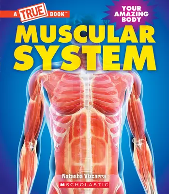 Svalová sústava (Pravdivá kniha: Tvoje úžasné telo) - Muscular System (a True Book: Your Amazing Body)