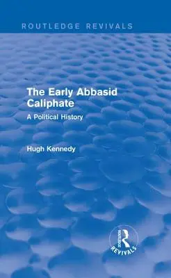 Raný abbásovský kalifát: Politické dejiny - The Early Abbasid Caliphate: A Political History