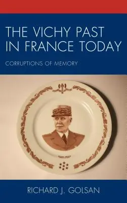 Vichystická minulosť vo Francúzsku dnes: Korupcia pamäti v súčasnosti - The Vichy Past in France Today: Corruptions of Memory