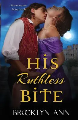 Jeho nemilosrdné sústo: Historická paranormálna romanca - His Ruthless Bite: Historical Paranormal Romance