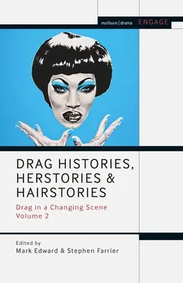 Drag Histories, Herstories and Hairstories (Ťahať dejiny, dejiny a príčesky): Drag v meniacej sa scéne, 2. zväzok - Drag Histories, Herstories and Hairstories: Drag in a Changing Scene Volume 2