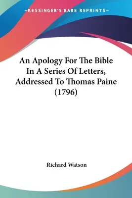 Apológia Biblie v sérii listov adresovaných Thomasovi Painovi (1796) - An Apology For The Bible In A Series Of Letters, Addressed To Thomas Paine (1796)