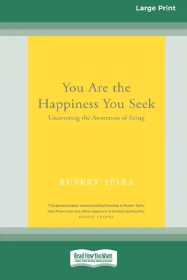 Ste šťastím, ktoré hľadáte: [Large Print 16 Pt Edition] - You Are the Happiness You Seek: Uncovering the Awareness of Being [Large Print 16 Pt Edition]