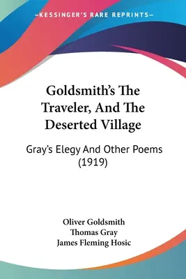 Goldsmithov Pútnik a opustená dedina: Gray's Elegy And Other Poems (1919) - Goldsmith's The Traveler, And The Deserted Village: Gray's Elegy And Other Poems (1919)