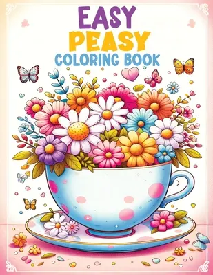 Odvážne a jednoduché maľovanky: Terapeutické vzory na zmiernenie stresu pre dospelých a seniorov - Bold and Easy Coloring Book: Relaxing Art for Mindfulness and Peace, Therapeutic Patterns for Stress Relief for Adults and Seniors