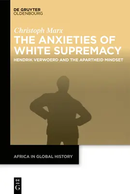 Úzkosť bielej nadradenosti: Hendrik Verwoerd a mentalita apartheidu - The Anxieties of White Supremacy: Hendrik Verwoerd and the Apartheid Mindset