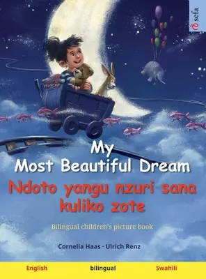 Môj najkrajší sen - Ndoto yangu nzuri sana kuliko zote (slovenčina - svahilčina): Dvojjazyčná obrázková kniha pre deti s audioknihou na stiahnutie - My Most Beautiful Dream - Ndoto yangu nzuri sana kuliko zote (English - Swahili): Bilingual children's picture book, with audiobook for download