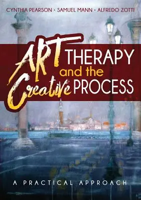 Arteterapia a tvorivý proces: Praktický prístup - Art Therapy and the Creative Process: A Practical Approach
