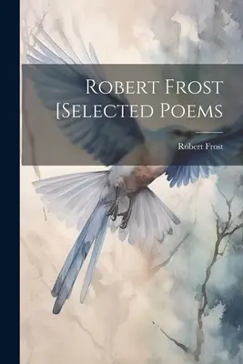 Robert Frost [vybrané básne - Robert Frost [selected Poems