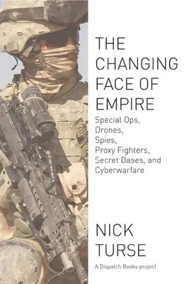 Meniaca sa tvár impéria: Špeciálne operácie, bezpilotné lietadlá, špióni, zástupní bojovníci, tajné základne a kybernetická vojna - Changing Face of Empire: Special Ops, Drones, Spies, Proxy Fighters, Secret Bases, and Cyberwarfare