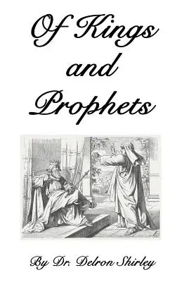 O kráľoch a prorokoch: O kráľoch a prorokoch: Tvorcovia osudov národov - Of Kings and Prophets: Shapers of the Destinies of Nations