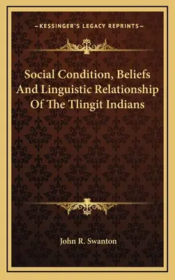 Sociálny stav, viera a jazykové vzťahy indiánov z kmeňa Tlingitov - Social Condition, Beliefs And Linguistic Relationship Of The Tlingit Indians