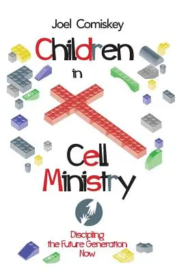 Deti v službe v bunkách: Disciplína budúcej generácie teraz - Children in Cell Ministry: Discipling the Future Generation Now