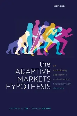 Hypotéza adaptívnych trhov: Evolučný prístup k pochopeniu dynamiky finančného systému - The Adaptive Markets Hypothesis: An Evolutionary Approach to Understanding Financial System Dynamics