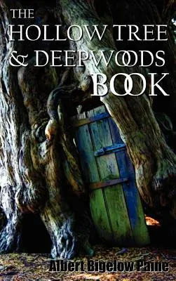 Kniha o dutom strome a hlbokom lese, ktorá je novým vydaním v jednom zväzku o dutom strome a hlbokom lese s niekoľkými novými príbehmi a obrázkami - The Hollow Tree and Deep Woods Book, Being a New Edition in One Volume of the Hollow Tree and in the Deep Woods with Several New Stories and Pictures