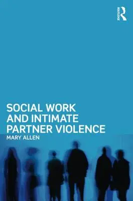 Sociálna práca a násilie v intímnych vzťahoch - Social Work and Intimate Partner Violence