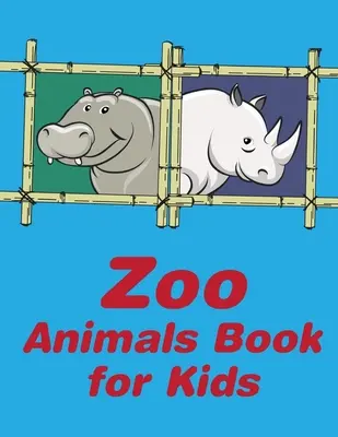 Kniha o zvieratách zo zoologickej záhrady pre deti: Omaľovánky so zábavnými a rozkošnými kreslenými zvieratami pre deti, chlapcov, dievčatá - Zoo Animals Book For Kids: A Coloring Pages with Funny and Adorable Animals Cartoon for Kids, Children, Boys, Girls