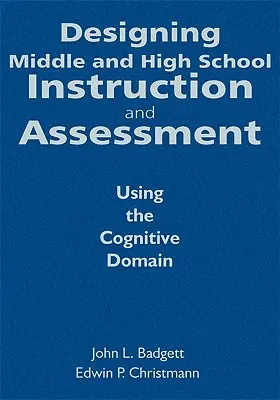 Projektovanie výučby a hodnotenia na stredných a vysokých školách: Využitie kognitívnej oblasti - Designing Middle and High School Instruction and Assessment: Using the Cognitive Domain