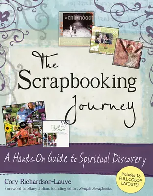 The Scrapbooking Journey: Hands-On Guide to Spiritual Discovery (Praktický sprievodca duchovným objavovaním) - The Scrapbooking Journey: A Hands-On Guide to Spiritual Discovery
