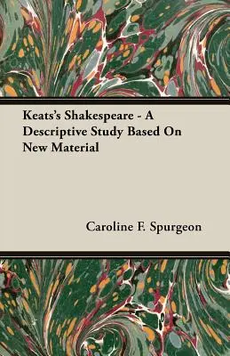 Keatsov Shakespeare - opisná štúdia na základe nových materiálov - Keats's Shakespeare - A Descriptive Study Based on New Material