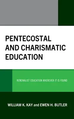 Pentekostálne a charizmatické vzdelávanie: Obnovné vzdelávanie všade tam, kde sa nachádza - Pentecostal and Charismatic Education: Renewalist Education Wherever It Is Found
