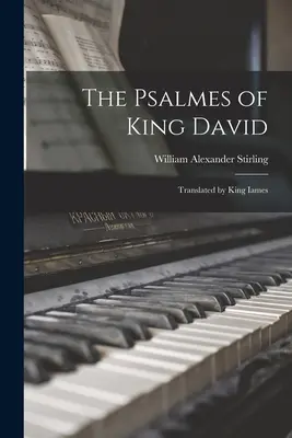 Žalmy kráľa Dávida: Preklad kráľa Iamesa - The Psalmes of King David: Translated by King Iames