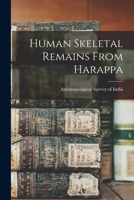 Ľudské kostrové pozostatky z Harappy - Human Skeletal Remains From Harappa