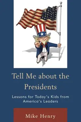 Povedz mi o prezidentoch: Poučenie pre dnešné deti od amerických lídrov - Tell Me about the Presidents: Lessons for Today's Kids from America's Leaders