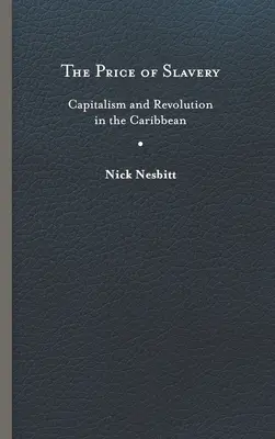 Cena otroctva: Kapitalizmus a revolúcia v Karibiku - Price of Slavery: Capitalism and Revolution in the Caribbean