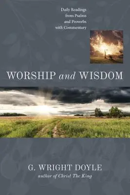 Uctievanie a múdrosť: Denné čítania zo žalmov a prísloví s komentárom - Worship and Wisdom: Daily Readings from Psalms and Proverbs with Commentary