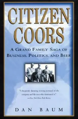 Občan Coors: Veľká rodinná sága o podnikaní, politike a pive - Citizen Coors: A Grand Family Saga of Business, Politics, and Beer