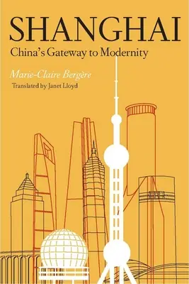 Šanghaj: Šanghaj: Brána k modernite v Číne - Shanghai: China's Gateway to Modernity