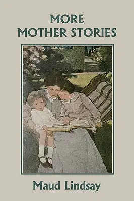 Ďalšie príbehy pre matky (Včerajšia klasika) - More Mother Stories (Yesterday's Classics)