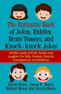Fantastická kniha vtipov, hádaniek, hlavolamov a ťuk-ťuk vtipov: Viac zábavy, úsmevu a smiechu pre deti, priateľov, rodičov, dedka - The Fantastic Book of Jokes, Riddles, Brain Teasers, and Knock-knock Jokes: MORE Loads of FUN, Smiles and Laughter for Kids, Friends, Parents, Grandpa