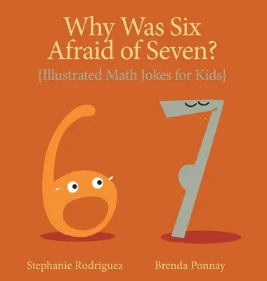 Prečo sa šestka bála sedmičky?: Ilustrované matematické vtipy pre deti - Why was Six Afraid of Seven?: Illustrated Math Jokes for Kids