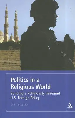 Politika v náboženskom svete: Budovanie nábožensky informovanej zahraničnej politiky USA - Politics in a Religious World: Building a Religiously Informed U.S. Foreign Policy